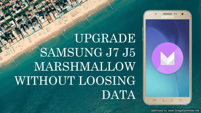 Flash Upgrade Marshmallow 6.0 Samsung J7 or any Latest Samsung Device without Losing Data