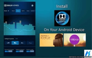 How to install Dolby Atmos Android Kitkat /Lollipop